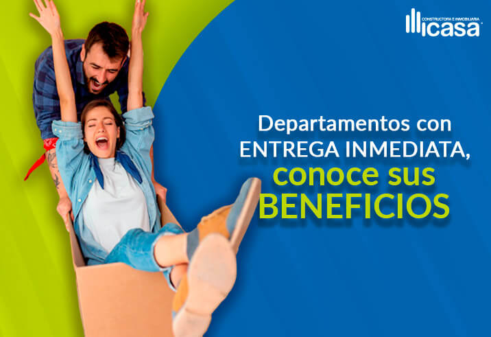 Departamentos con entrega inmediata, conoce sus beneficios